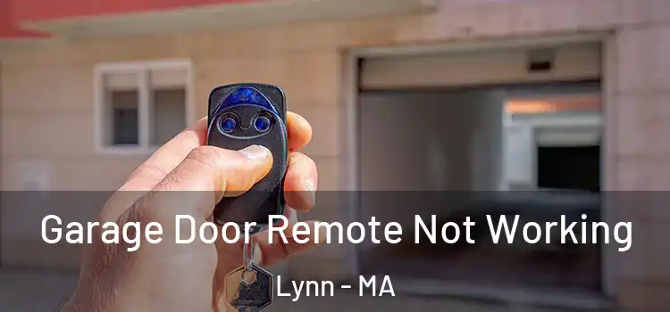  Garage Door Remote Not Working Lynn - MA