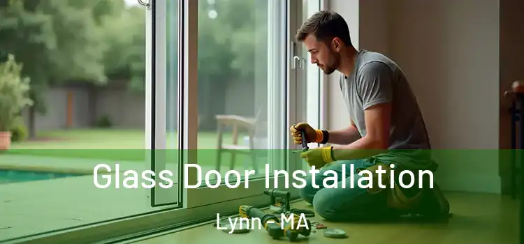 Glass Door Installation Lynn - MA